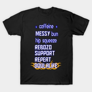 funny messy bun hip squeeze rebozo support repeat doula life T-Shirt